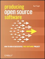 Producing Open Source Software by Karl Fogel